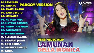 Della Monica 'LAMUNAN - WIRANG - ANAK LANANG' Full Album | Pargoy Version Terbaru 2024