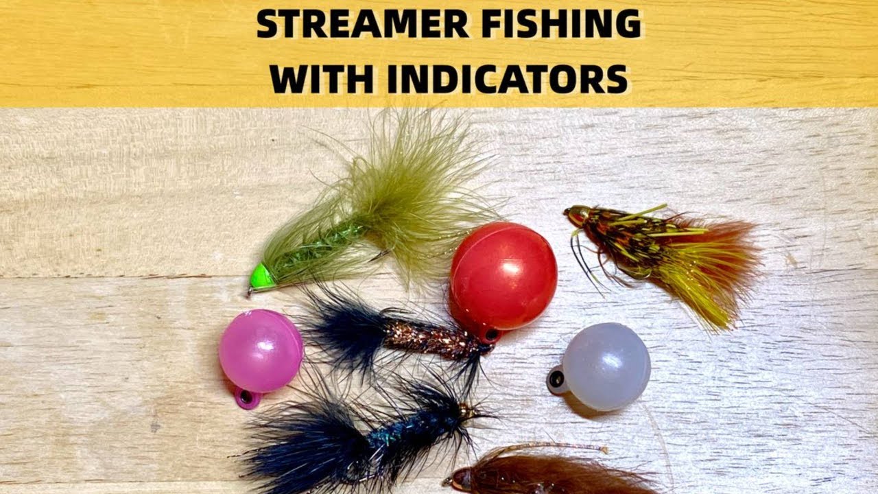 Streamer Fishing with Indicators - DEADLY 