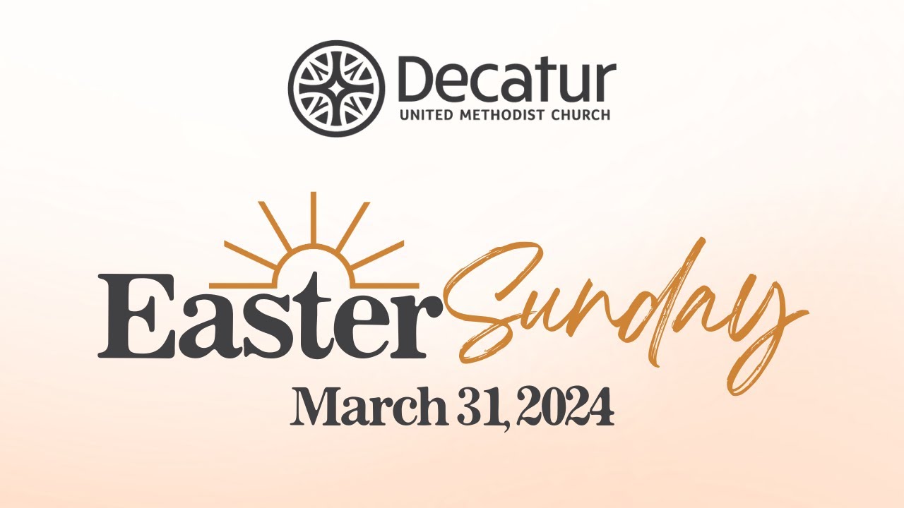Decatur UMC Worship, Easter Sunday, March 31, 2024 - YouTube