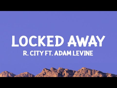 R. City - Locked Away (Lyrics) ft. Adam Levine