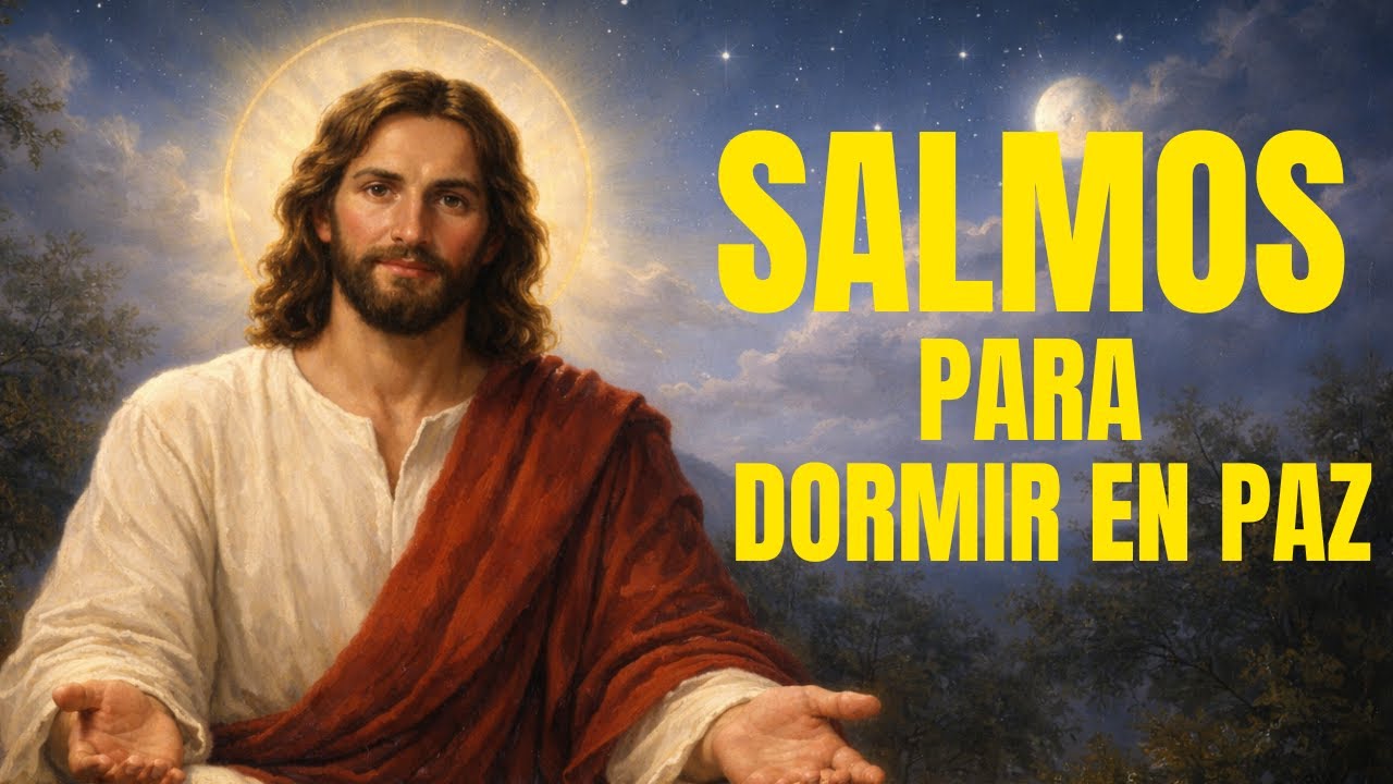 VEN, RELAJATE HIJO MIO Salmos para dormir en paz