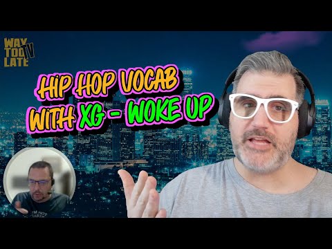 Hip Hop Vocab With XG WOKE UP