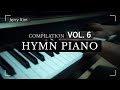 [10 Hours] 찬송가 피아노 Hymn Piano Compilation Vol.06 자장가, 태교음악, 새벽기도, 묵상음악