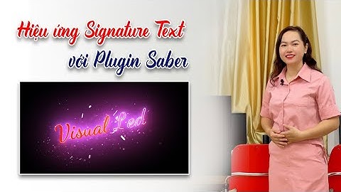Hướng dẫn học Visual Led After Effects: Thiết kế  hiệu ứng Signature Text với Plugin Saber