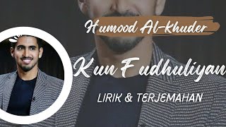 Humood Al-khuder | Kun Fudhuuliyan | Lirik dan Terjemahan