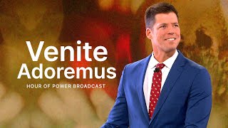 Venite Adoremus - Hour of Power with Bobby Schuller