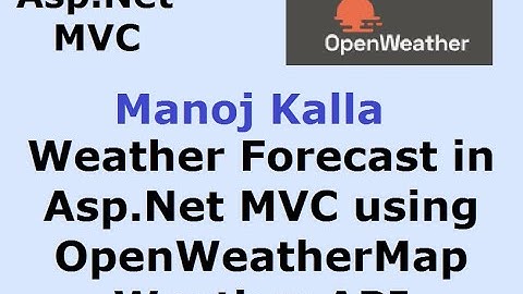 Weather Forecast in Asp.Net MVC using OpenWeatherMap Weather API, Weather OpenWeather in Asp.Net MVC
