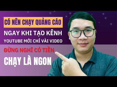 Người Mới Làm Youtube Có Nên Chạy Quảng Cáo Ngay Khi Mới Tạo Kênh Youtube