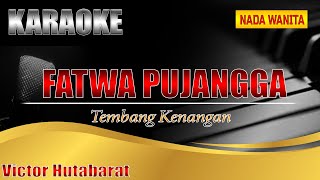 FATWA PUJANGGA | VICTOR HUTABARAT | KARAOKE | Karaoke Nada Wanita