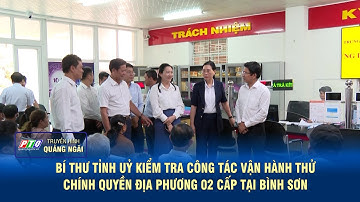 Bí thư Tỉnh uỷ Quảng Ngãi kiểm tra công tác vận hành thử chính quyền địa phương 02 cấp tại Bình Sơn