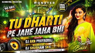 TU DHARTI PE JAHE JAHA BHI || Dj MONSTER BASS MIX || 90 Sec Hit #djremixhindisong || JBL HINDI BEET 