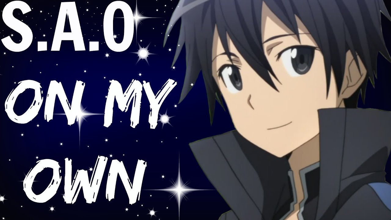 ღ {S.A.O} Kirito's tribute - On my own ღ