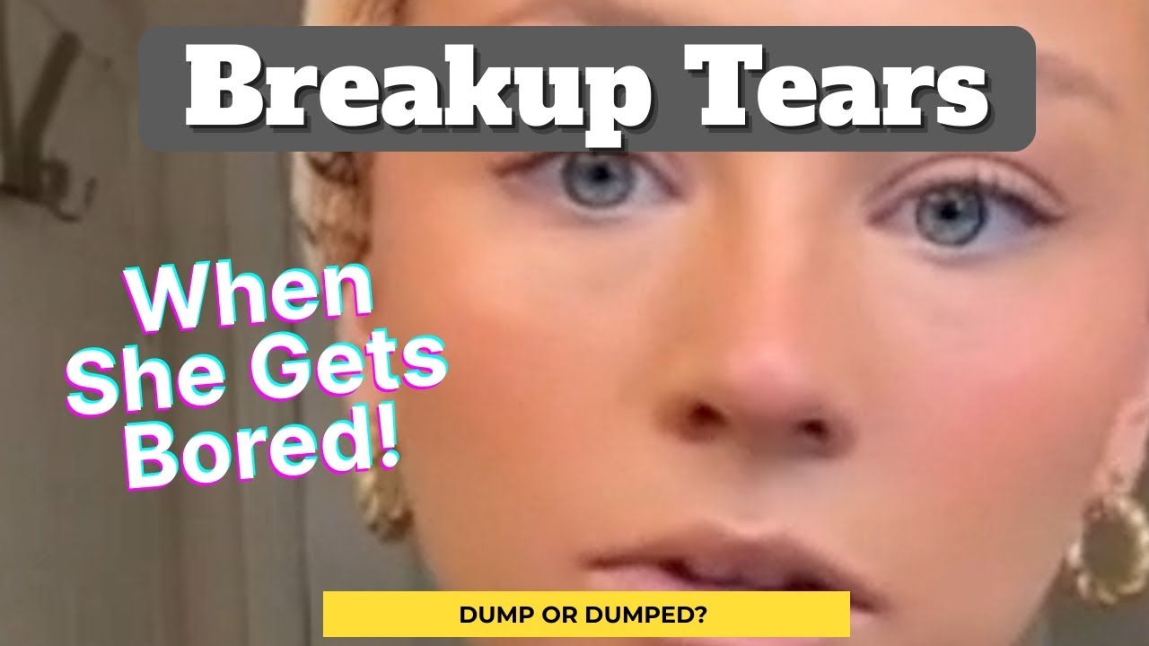 Why She Broke Up With Him TikToks