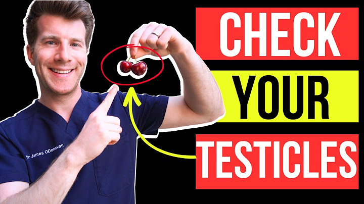 Doctor explains HOW TO EXAMINE YOUR OWN TESTICLES