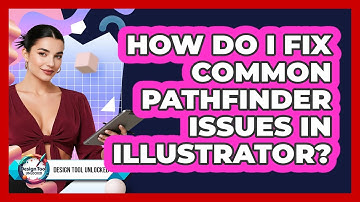 How Do I Fix Common Pathfinder Issues In Illustrator? - Design Tool Unlocked