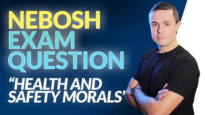 NEBOSH Exam Question: Health and Safety Morals