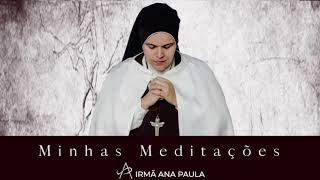 Minhas Meditações - Ele quis ficar - Irmã Ana Paula, CMES