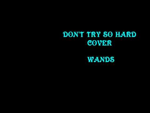 DON'T TRY SO HARD COVER WANDS