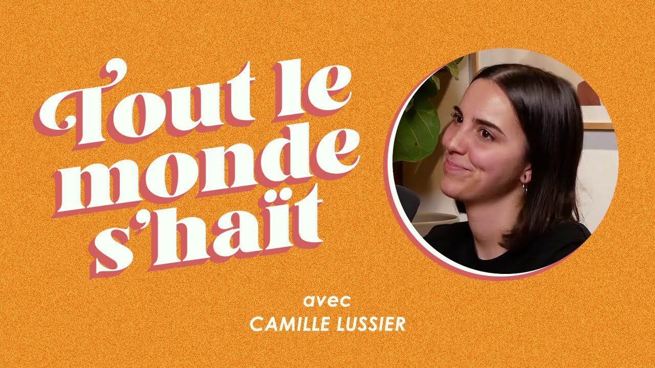 Tout le monde s'haït - Camille Lussier - YouTube