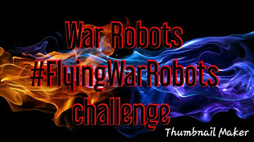 War Robots #FlyingWarRobots challenge