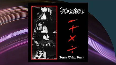 Benar Tetap Benar - Desire (Official Audio)