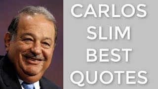 50 Best Inspiring Quotes by Carlos Slim about Wealth and Success - The Billionaire Quotes Series