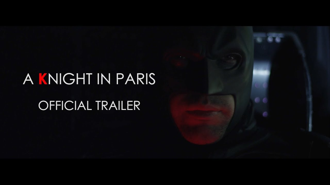 Trailer A Knight In Paris A Batman Fan Film Youtube