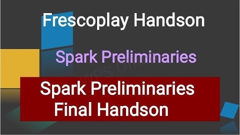 | Spark Preliminaries |  Final HandsOn | Fresco-play | Hackerank |
