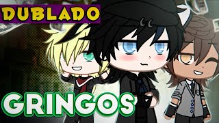 GRINGOS Mini Serie 1/ [DUBLADO] Mini Filme | Gacha Life