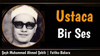 Şeyh Muhammed Ahmed Şebib • Ustaca Bir Ses • Fatiha-Bakara • Rast🎶 Resimi