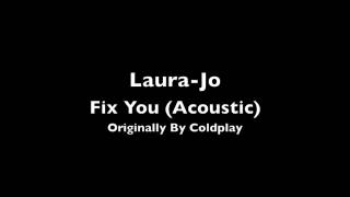 Laura-Jo - Fix You (Acoustic)