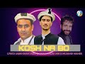 Kosh na bo  lyrics jabir khan jabir  vocal talha mir  mujahid maher  gb new songs 2023