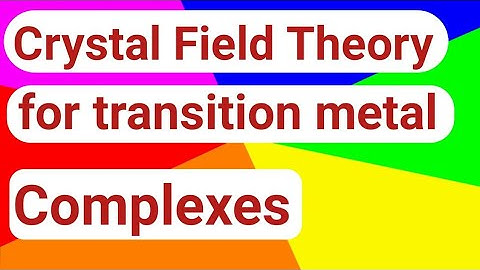 Crystal field Theory for transition Metal Complexes # Coordination Chemistry Part-1