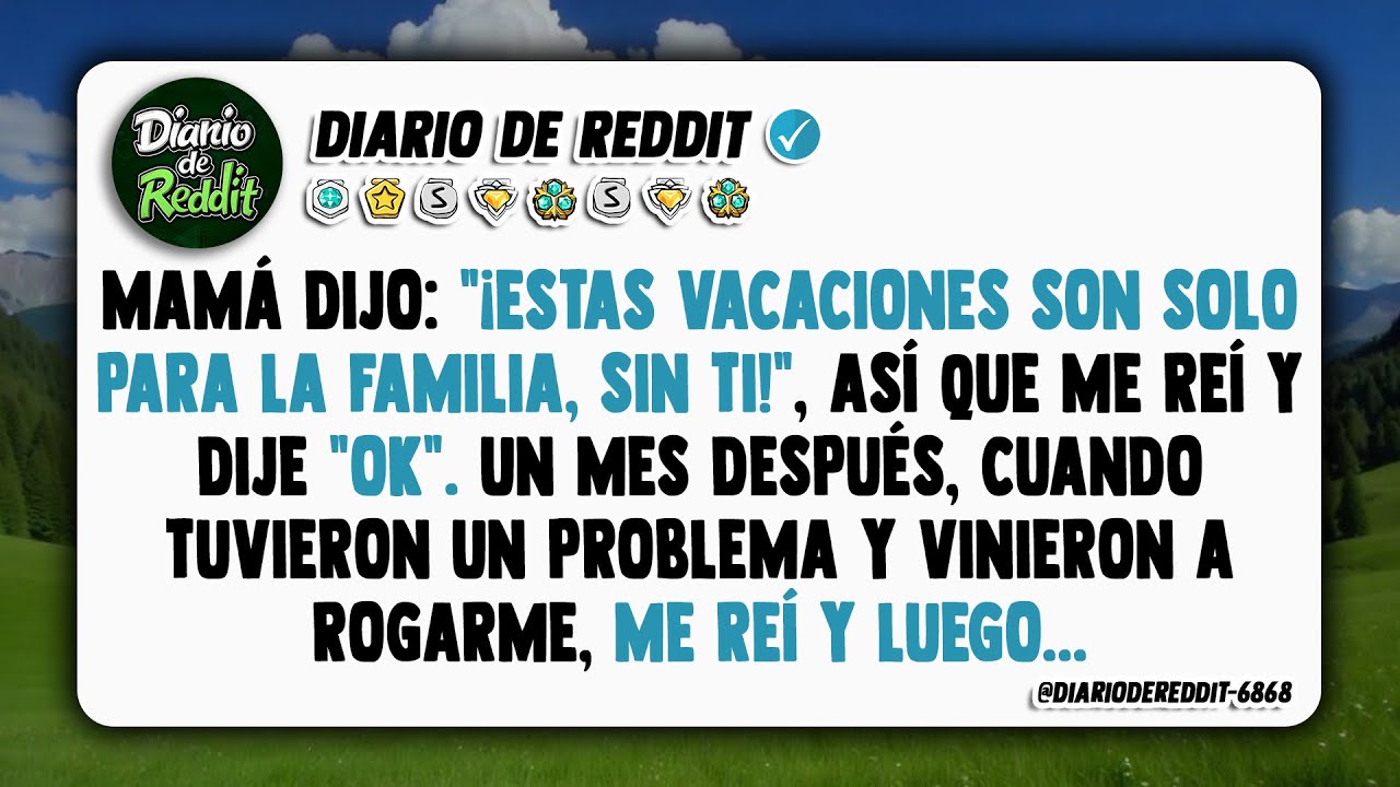Mi madre, sin rodeos: "¡Estas vacaciones son familiares... y tú te quedas en casa!