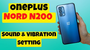 Oneplus Nord N200 Sound & Vibration Setting on/off