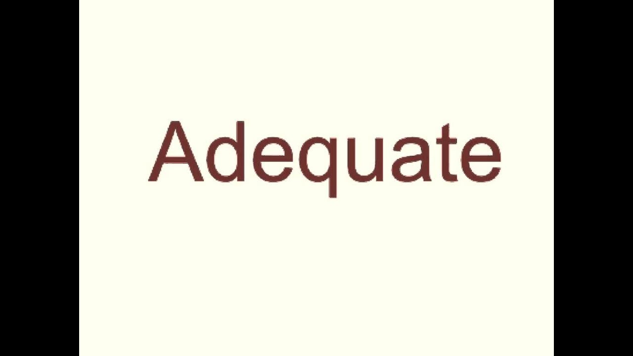 adequate