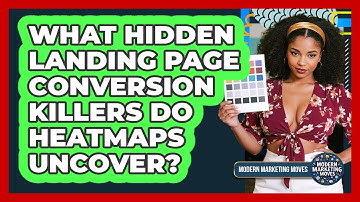 What Hidden Landing Page Conversion Killers Do Heatmaps Uncover? - Modern Marketing Moves