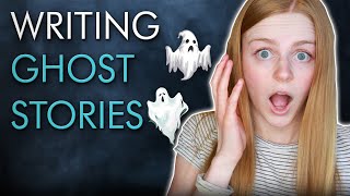 How To Write A Ghost Story The Secret To Writing Scary Stories