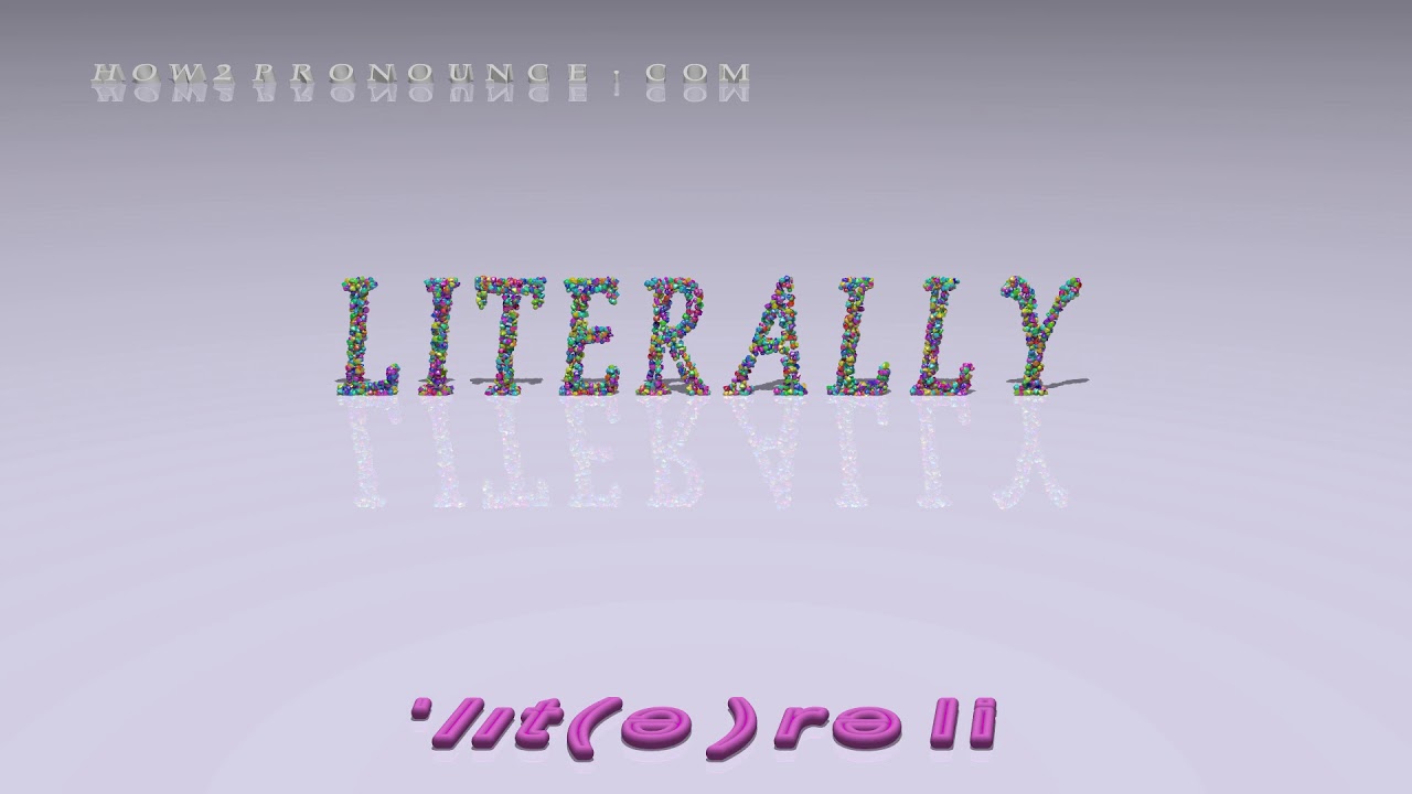 Literally Pronunciation Examples In Sentences And Phrases YouTube literally-pronunciation-examples-in-sentences-and-phrases-youtube