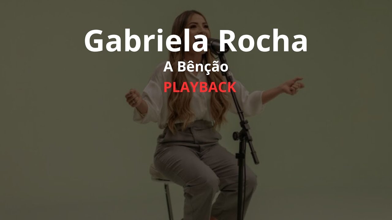 A Bênção | Gabriela Rocha | Playback ( Com Letra )