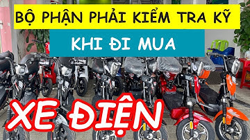 Những Bộ Phận Quan Trọng Phải Kiểm Tra Kỹ Khi Mua Xe Đạp Điện | Xe Điện Khương Thanh Lâm Hà Lâm Đồng