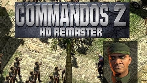 🐵 Commandos 2 - HD Remaster | (Target Burma) 🐵