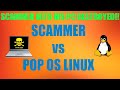 Scammer vs. POP LINUX [SCAMMER’S PC DESTROYED]