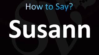 How to Pronounce Susann (CORRECTLY!)