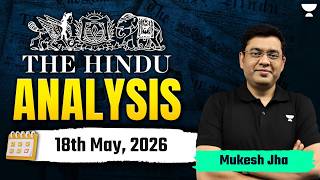 The Hindu Newspaper Analysis |18th May, 2026 | UPSC Current Affairs Today | Mukesh Jha
