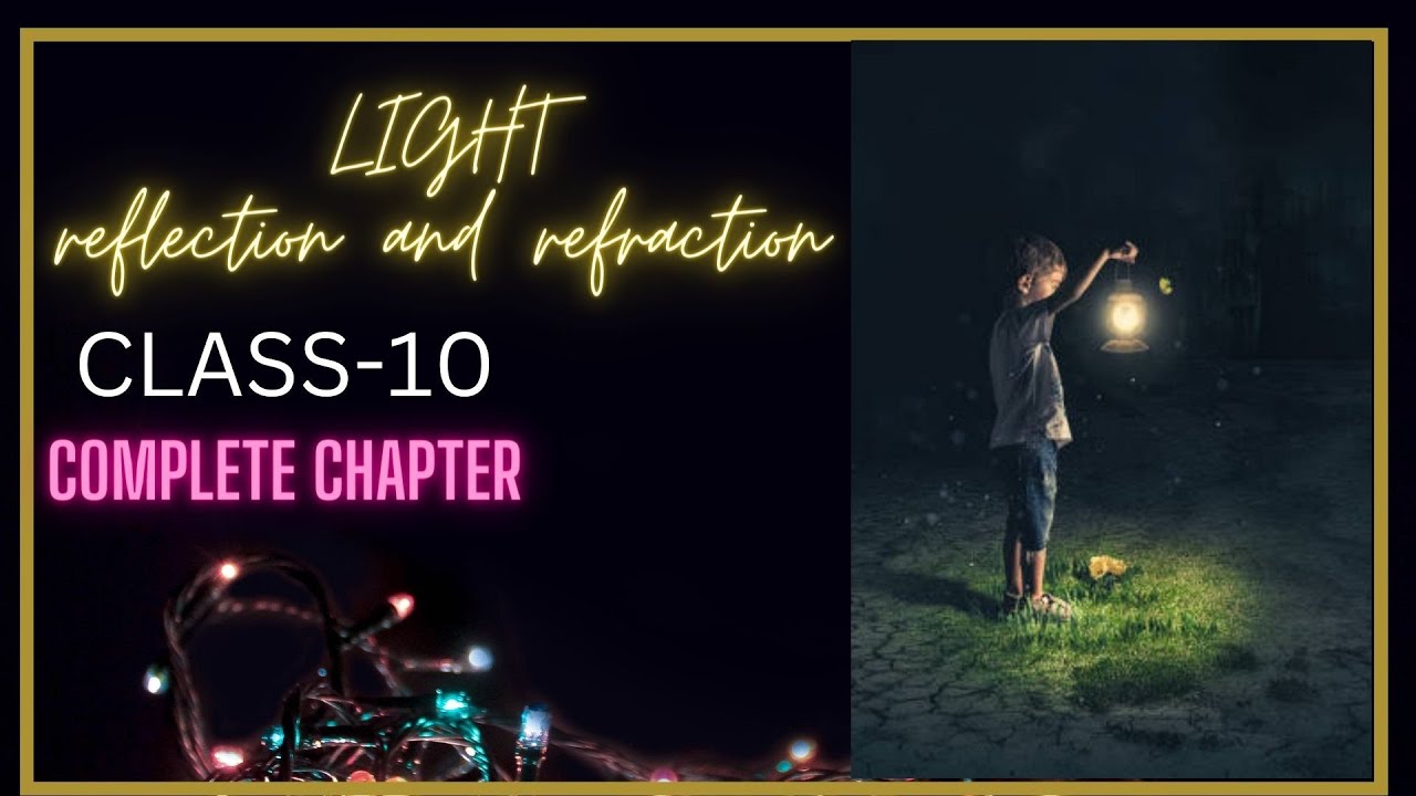 Light-Reflection and Refraction Class 10 | Full Physics chapter 1 - one ...
