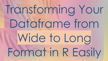 Transforming Your Dataframe from Wide to Long Format in R Easily