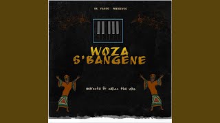 Woza Sbangene feat Cakes Tha Vibe