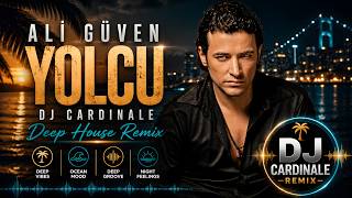 Ali Güven - Yolcu (Dj Cardinale Remix) [Turkish Deep House 2026]