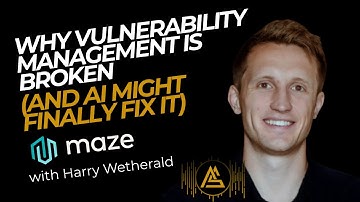 Why Vulnerability Management Is Broken (And AI Might Finally Fix It) - Maze